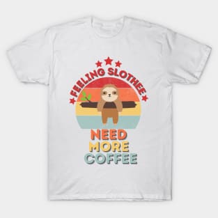 Feeling Slothee Need More Coffee T-Shirt